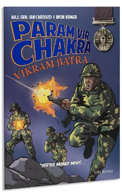 Param Vir Chakra: Vikram Batra by Maj. Gen. Ian Cardozo