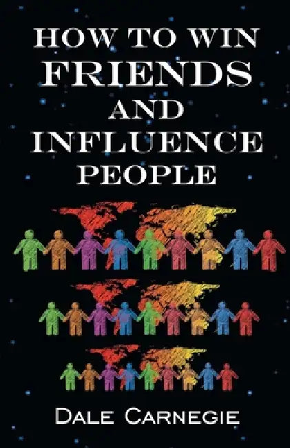 How To Win Friends & Influence People by Dale Carnegie