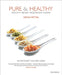 Pure & Healthy: Healthy Indian Vegetarian Cuisine by Vidhu Mittal