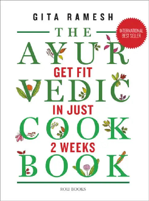 The Ayurvedic Cookbook: Get Fit in Just Two Weeks by Gita Ramesh