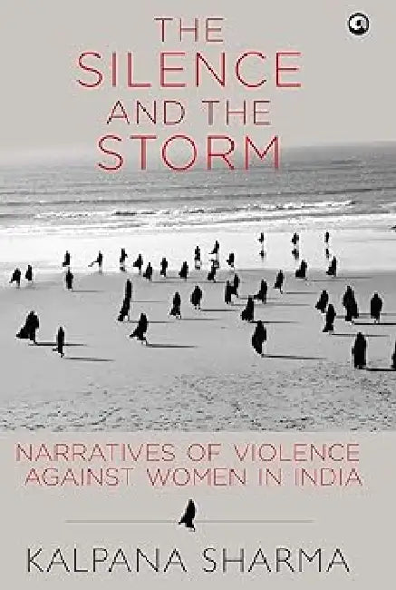 The Silence And The Storm by Kalpana Sharma