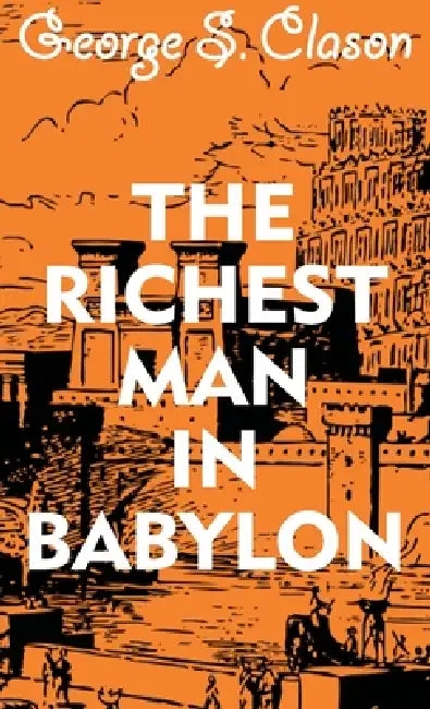 The Richest Man In Babylon by George S. Clason