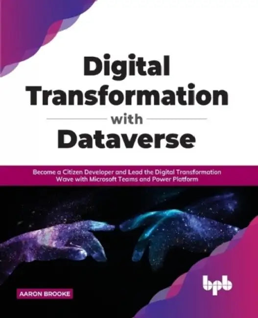 Digital Transformation with Dataverse by Aaron Brooke