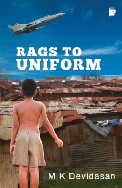 Rags To Uniform by M. K. Devidasan
