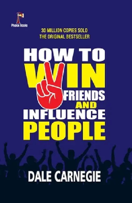 How to win friends and Influence People by Dale Carnegie