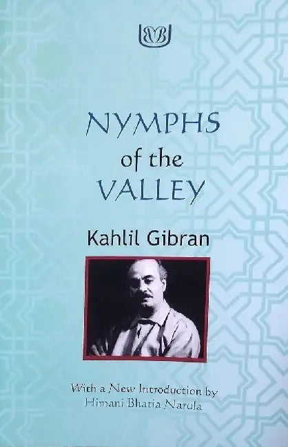 Nymphs Of The Valley by Kahlil Gibran