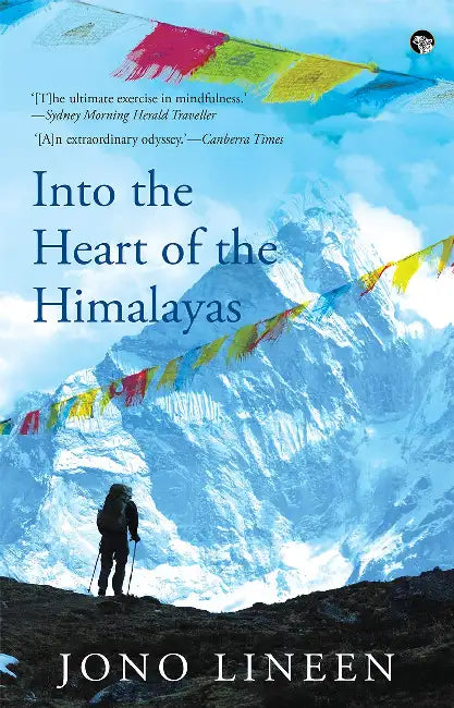 Into The Heart Of The Himalayas by Jono Lineen