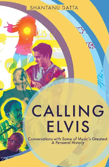 Calling Elvis by Shantanu Datta