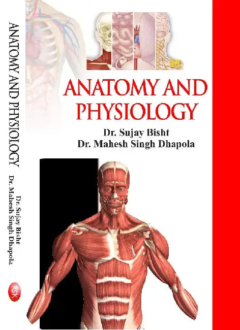 Anatomy and Physiology Dr. Sujay Bisht 