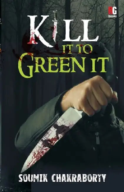 Kill it to Green it by Soumik Chakraborty
