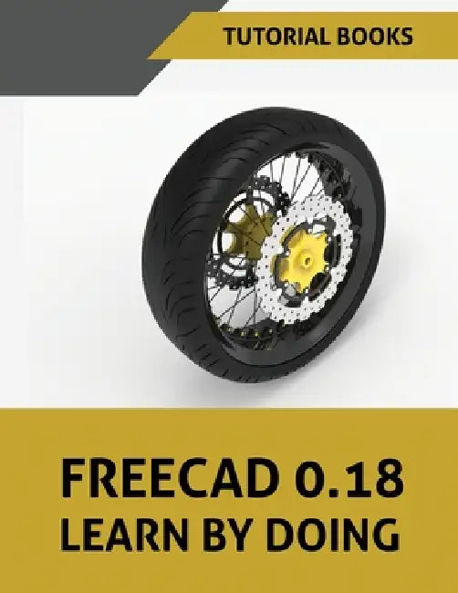 FreeCAD 0.18 Learn By Doing by Tutorial Books