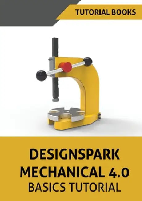Designspark Mechanical 4.0 Basics Tutorial by Tutorial Books