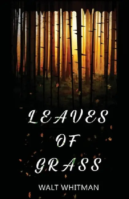 Leaves Of Grass by Walt Whitman