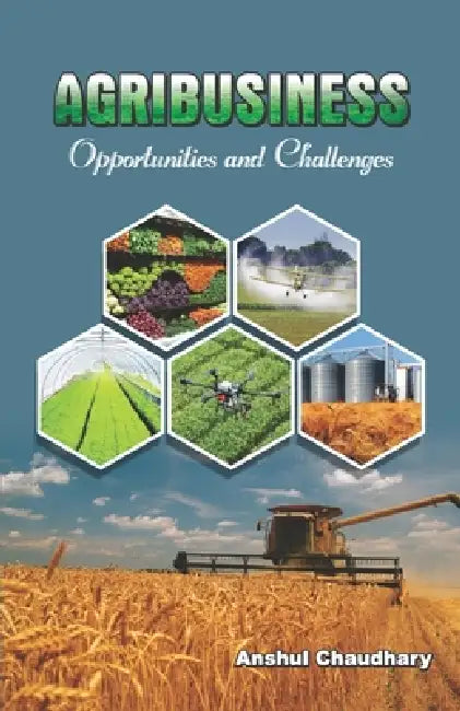 AGRIBUSINESS Opportunities and Challenges by Anshul Chaudhary