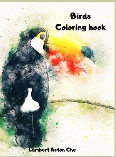 Bird Coloring book: A sensational coloring book Beautiful Birds Stress Relieving Bird Designs Developing personal creativity by Lambert Aston Chen