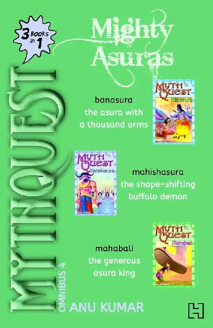 Mythquest Omnibus 4: Mighty Asuras (3-Books-In-1) by Kumar, Anu