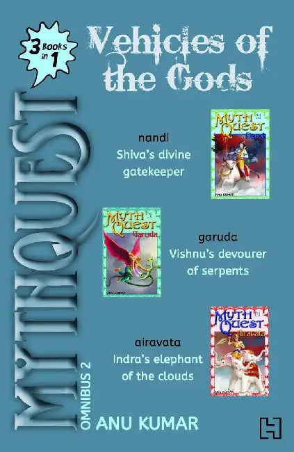Mythquest Omnibus 2: Vehicles Of The Gods (3-Books-In-1) by Kumar, Anu