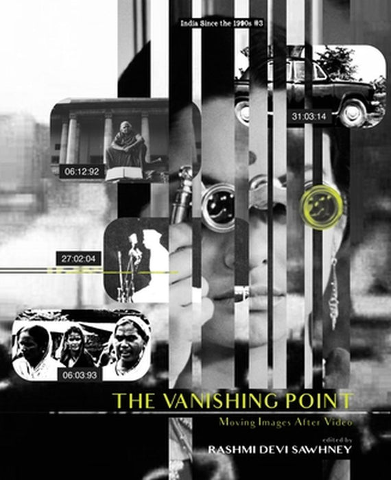 The Vanishing Point – Moving Images After Video by Rashmi Sawhney