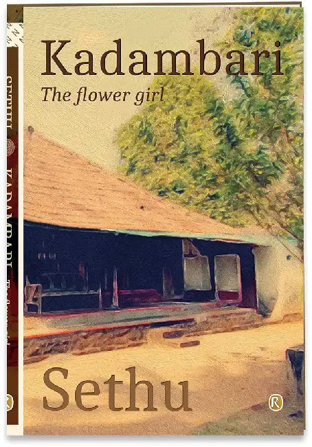 Kadambari – The Flower Girl : Novel by A. Sethumadhavan