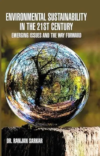 Environmental Sustainability In The 21St Century by Ranjan Sarkar