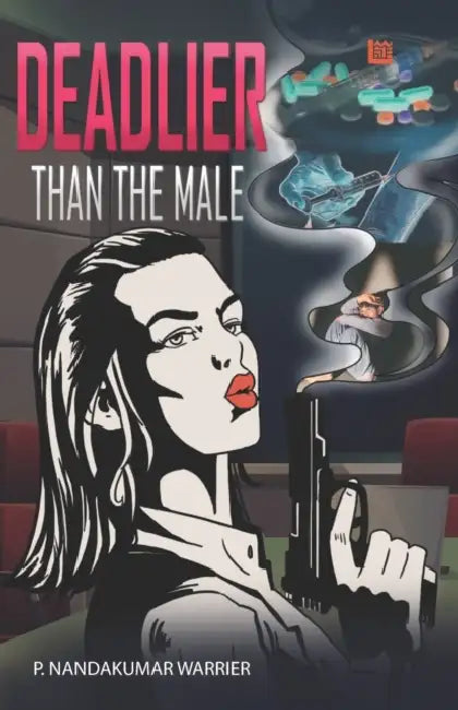 Deadlier Than the Male by P. Nandakumar Warrier