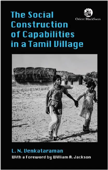The Social Construction of Capabilities in a Tamil Village by L. N. Venkataraman