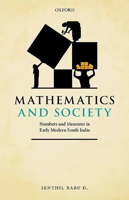 Mathematics and Society: Numbers and Measures in Early Modern South India by Senthil Babu D.