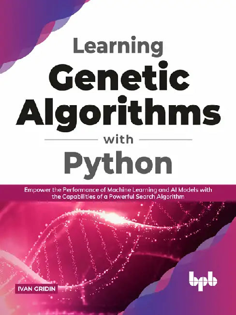Learning Genetic Algorithms with Python by Ivan Gridin