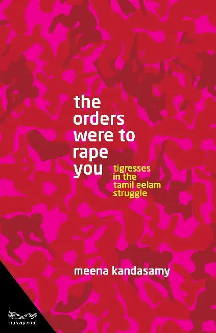 The Orders Were To Rape You by Meena Kandasamy