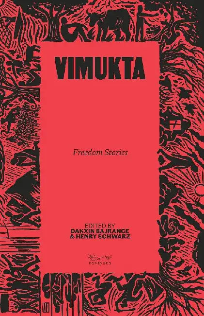 Vimukta: Freedom Stories by Ed. by Dakxin Bajrange
