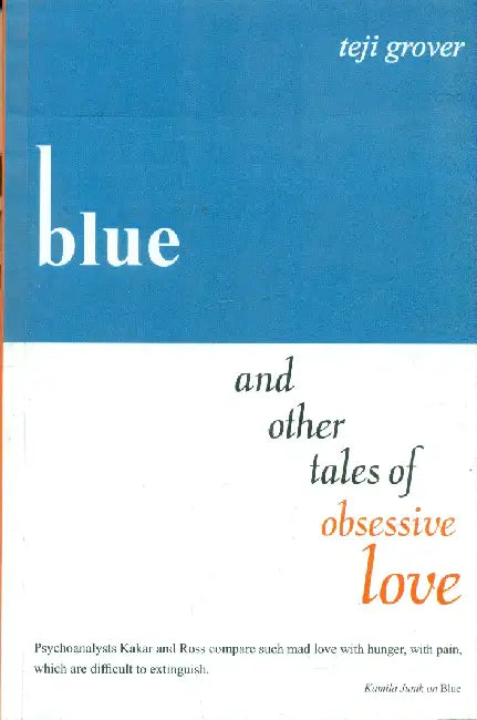 Blue and Other Tales of Obsessive Love by Teji Grover