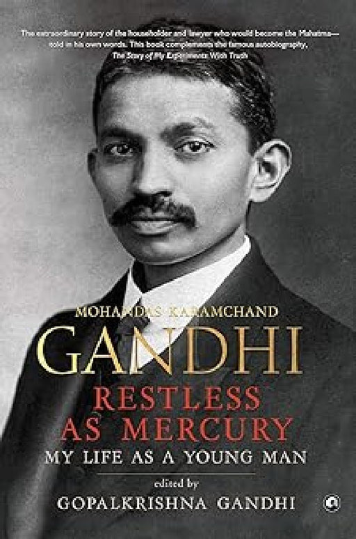 Gandhi Restless As Mercury by Gopalkrishna Gandhi
