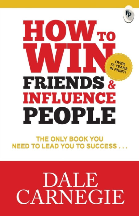 How To Win Friends & Influence People by Dale Carnegie