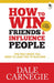 How To Win Friends & Influence People by Dale Carnegie