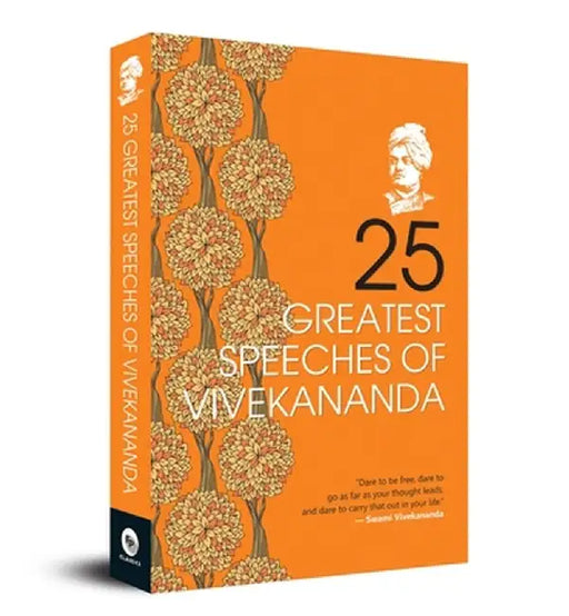 25 Greatest Speeches Of Vivekananda: Collectable Edition A Classic Collection Of Great Speeches by Swami Vivekananda
