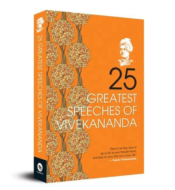 25 Greatest Speeches Of Vivekananda: Collectable Edition A Classic Collection Of Great Speeches by Swami Vivekananda