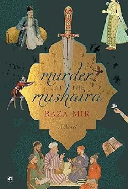 Murder At The Mushaira : A Novel by Raza Mir