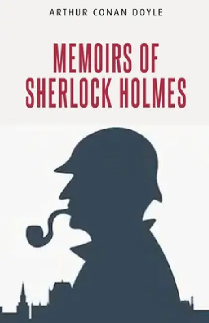Memoirs of Sherlock Holmes by Arthur Doyle Conan