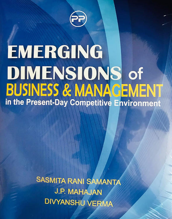 Emerging Dimensions of Business & Management in the Present-Day Competitive Environment by Sasmita Rani Samanta