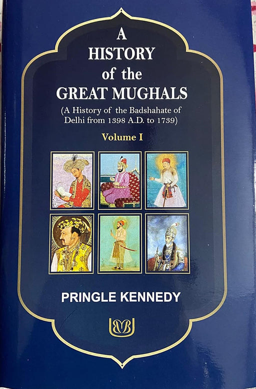 A History of the Great Mughals by Pringle Kennedy