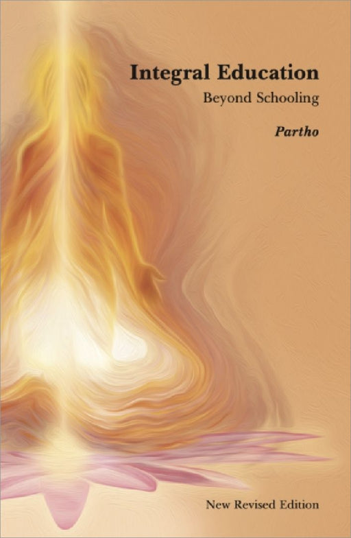 Integral Education: Beyond Schooling by Partho