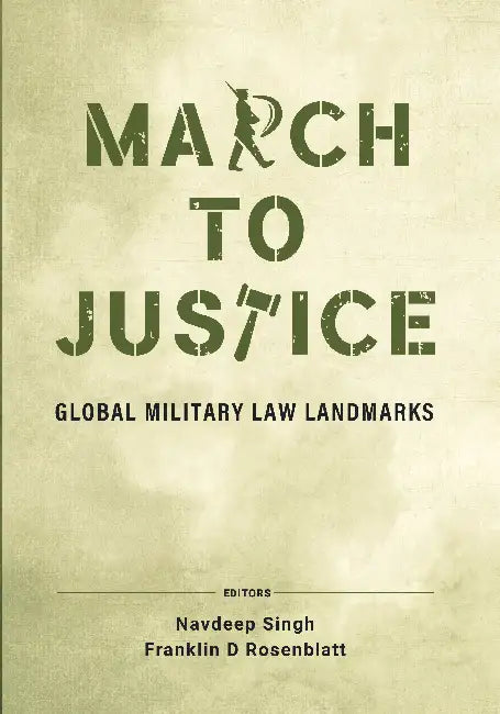 March to Justice: Global Military Law Landmarks by Navdeep Singh