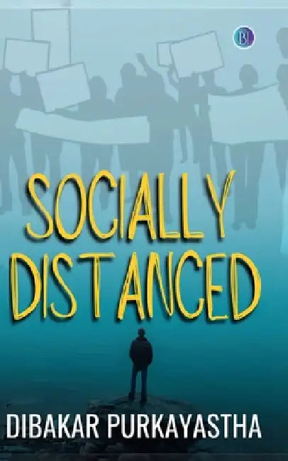 Socially Distanced by Dibakar Purkayastha