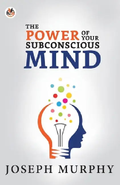 The Power of Your Subconscious Mind by Joseph Murphy