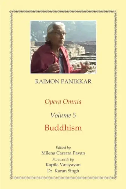 OPERA OMNIA VOL - 5 BUDDHISM by RAIMON PANIKKAR