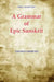 A GRAMMAR OF EPIC SANSKRIT by Thomas Oberlies