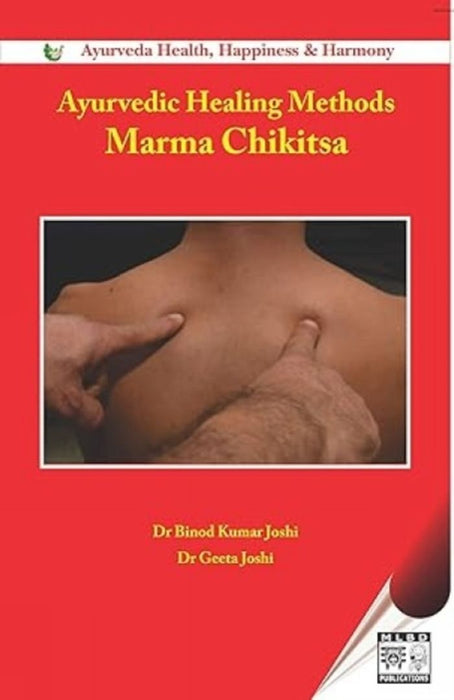 AYURVEDIC HEALING METHODS: MARMA CHIKITSA by Binod Kumar Joshi Geeta Joshi