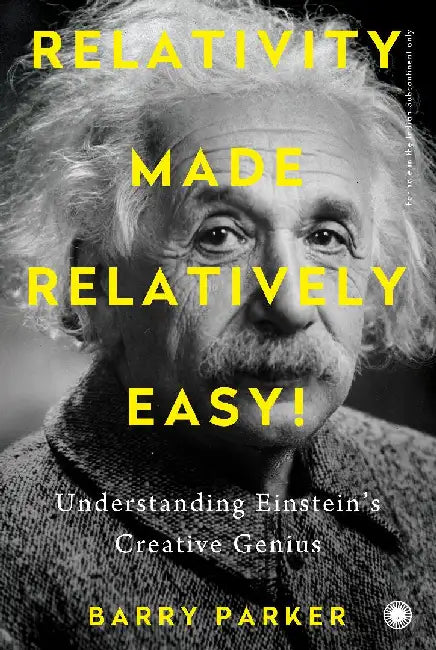 Relativity Made Relatively Easy! by Barry Parker