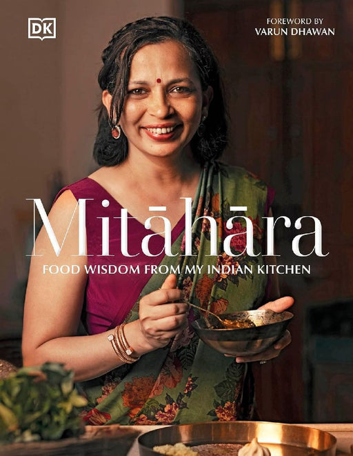Mitahara Food Wisdom From My Indian Kitchen By Rujuta Diwekar  Eating With The Seasons Nourishing Indian Recipes Yearround by Rujuta Diwekar