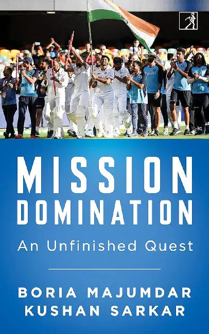 Mission Domination by Boria Majumdar